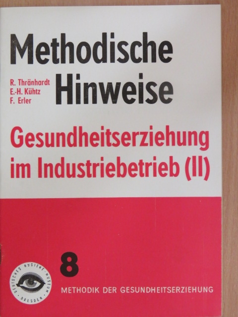 E.-H. Kühtz - Methodische Hinweise - Gesundheitserziehung im Industriebetrieb (II) [antikvár]