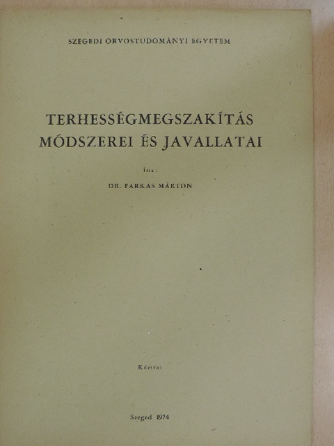 Dr. Farkas Márton - Terhességmegszakítás módszerei és javallatai [antikvár]
