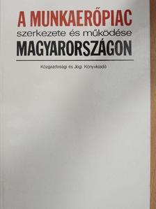 Cukor Eszter - A munkaerőpiac szerkezete és működése Magyarországon [antikvár]