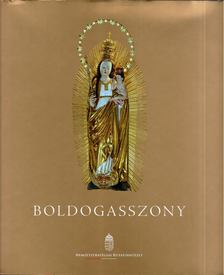 Sárba Katalin (szerk) - Boldogasszony - A kiállítássorozat katalógusa [antikvár]