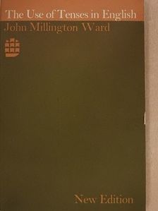 John Millington Ward - The Use of Tenses in English [antikvár]