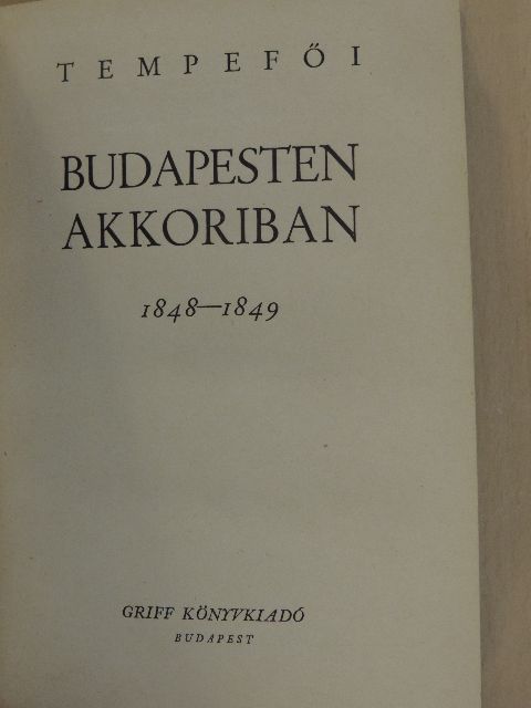 Tempefői János - Budapesten akkoriban 1848-1849 [antikvár]
