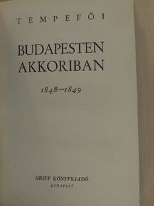 Tempefői János - Budapesten akkoriban 1848-1849 [antikvár]