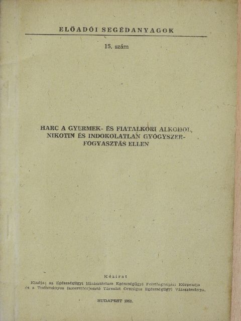 Dr. Brunecker Györgyi - Harc a gyermek- és fiatalkori alkohol, nikotin és indokolatlan gyógyszerfogyasztás ellen [antikvár]