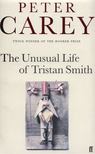 CAREY, PETER - The Unusual Life of Tristan Smith [antikvár]