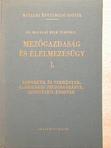 Dr. Magyari Beck Vladimir - Mezőgazdaság és élelmezésügy I.  [antikvár]