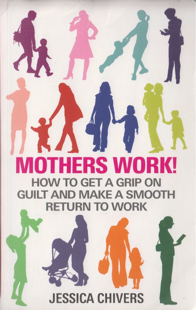 Jessica Chivers - Mothers Work! [antikvár]