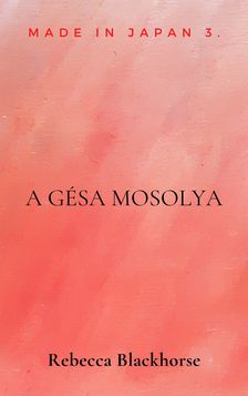 Rebecca Blackhorse - A gésa mosolya [eKönyv: epub, mobi]