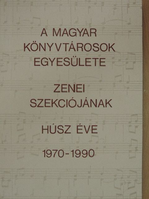 Albert Gábor - A Magyar Könyvtárosok Egyesülete zenei szekciójának húsz éve 1970-1990 [antikvár]