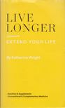 Katherine Wright - Live longer, extend your life [antikvár]