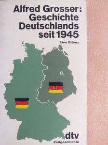 Alfred Grosser - Geschichte Deutschlands seit 1945 [antikvár]