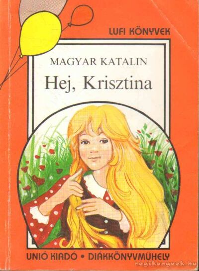 Magyar Katalin - Hej, Krisztina! [antikvár]