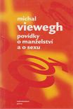Michal Viewegh - Povídky o manzelství a o sexu [antikvár]