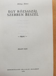 Bókay János - Egy rózsaszál szebben beszél... [antikvár]