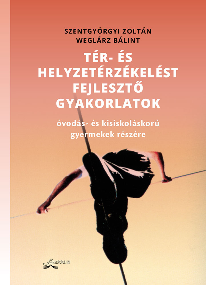 Szentgyörgyi Zoltán - Weglárz Bálint - Tér- és helyzetérzékelést fejlesztő gyakorlatok