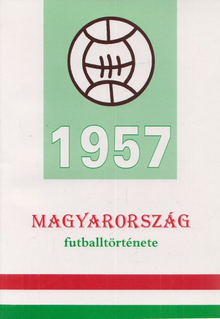 Nagy Zoltán - Magyarország futballtörténete 1957 [antikvár]