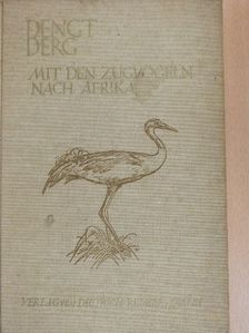 Bengt Berg - Mit den Zugvögeln nach Afrika [antikvár]