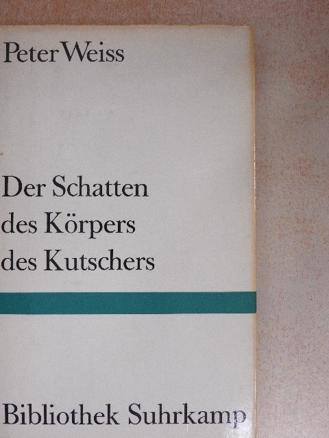 Peter Weiss - Der Schatten des Körpers des Kutschers [antikvár]