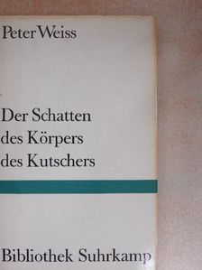 Peter Weiss - Der Schatten des Körpers des Kutschers [antikvár]