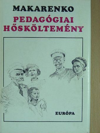 Anton Makarenko - Pedagógiai hősköltemény [antikvár]