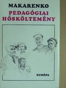 Anton Makarenko - Pedagógiai hősköltemény [antikvár]