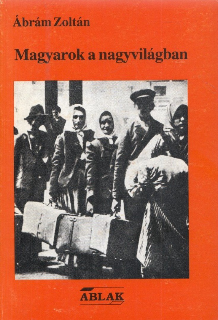 Ábrám Zoltán - Magyarok a nagyvilágban (dedikált) [antikvár]
