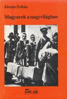 Ábrám Zoltán - Magyarok a nagyvilágban (dedikált) [antikvár]