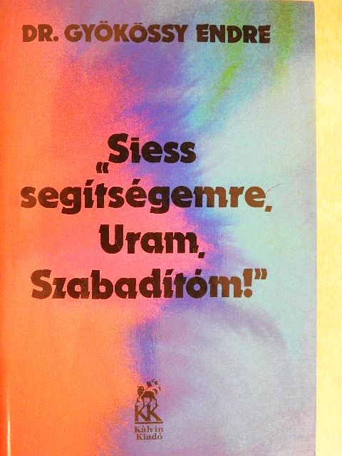 Dr. Gyökössy Endre - "Siess segítségemre, Uram, Szabadítóm!" [antikvár]