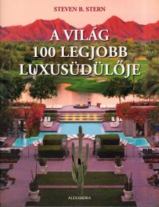 Steven B. Stern - A világ 100 legjobb luxusüdülője [antikvár]