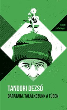 TANDORI DEZSŐ - Barátaim, találkozunk a fűben