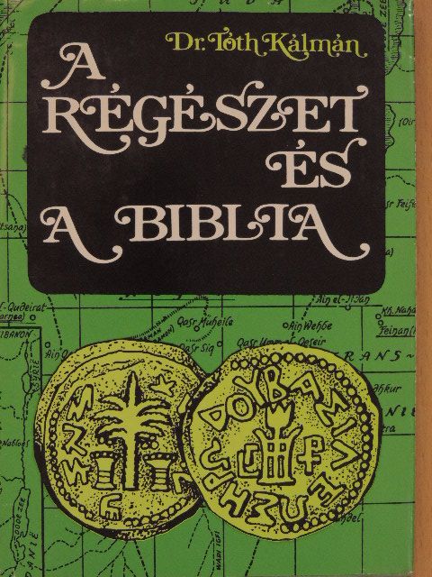 Dr. Tóth Kálmán - A régészet és a Biblia [antikvár]