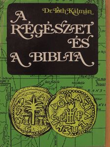 Dr. Tóth Kálmán - A régészet és a Biblia [antikvár]