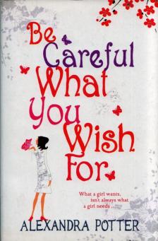 POTTER, ALEXANDRA - Be Careful What You Wish For [antikvár]