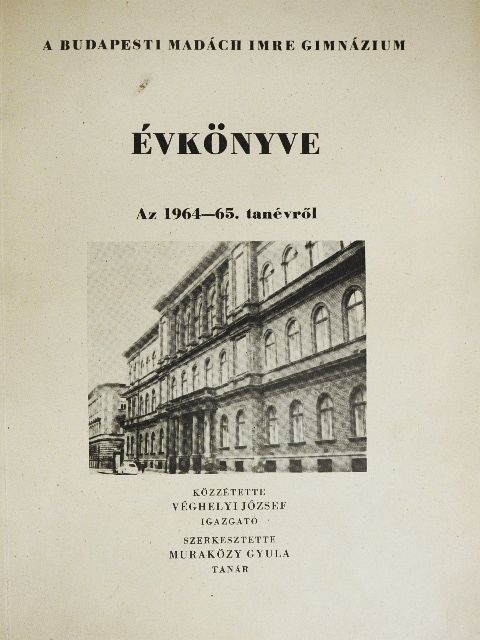 Bártfai Ödön - A Budapesti Madách Imre Gimnázium Évkönyve az 1964-65. tanévről [antikvár]