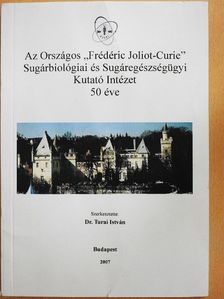 Az Országos "Frédéric Joliot-Curie" Sugárbiológiai és Sugáregészségügyi Kutató Intézet 50 éve [antikvár]