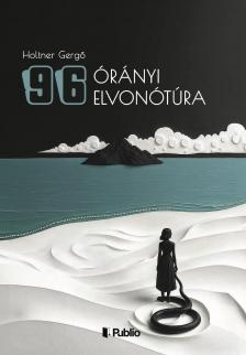 Holtner Gergő - 96 órányi elvonótúra