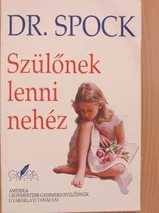 Dr. Benjamin Spock - Szülőnek lenni nehéz [antikvár]