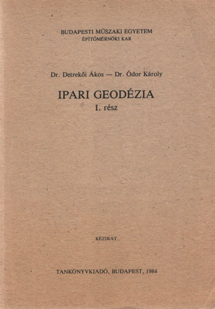 Dr. Detrekői Ákos, Dr. Ódor Károly - Ipari geodézia I. [antikvár]