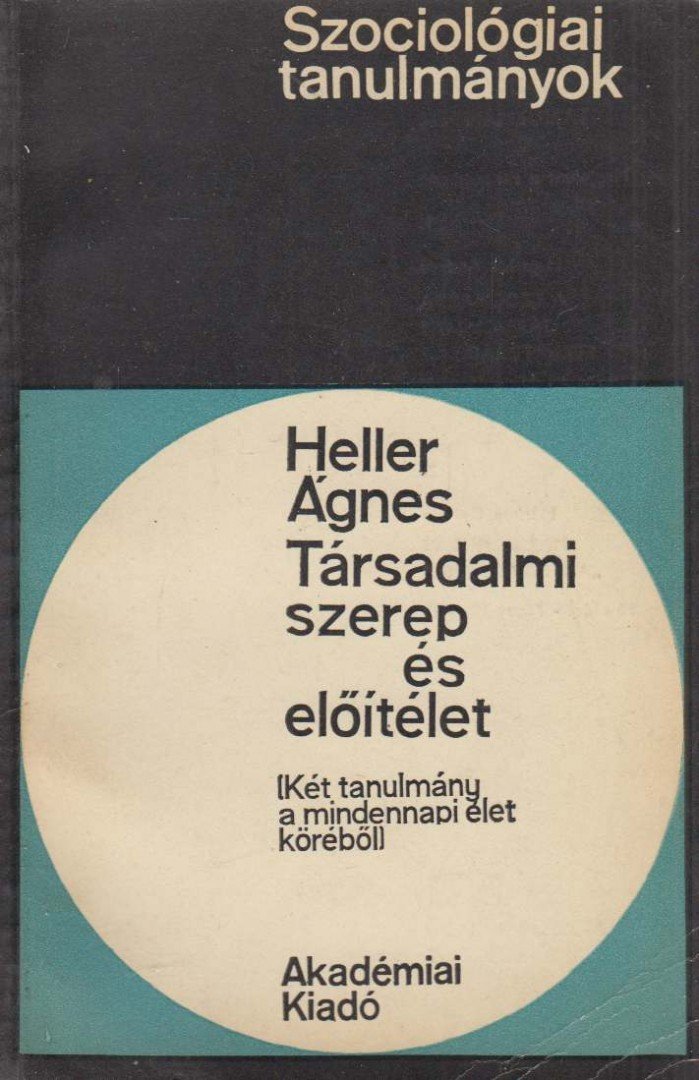 HELLER ÁGNES - Társadalmi szerep és előítélet [antikvár]