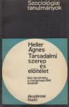 HELLER ÁGNES - Társadalmi szerep és előítélet [antikvár]
