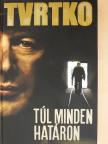 Vujity Tvrtko - Túl minden határon (dedikált példány) [antikvár]