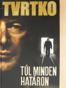 Vujity Tvrtko - Túl minden határon (dedikált példány) [antikvár]