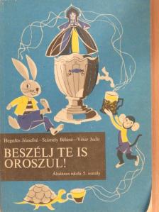 Hegedűs Józsefné - Beszélj te is oroszul! [antikvár]