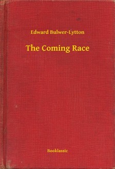 Bulwer-Lytton, Edward - The Coming Race [eKönyv: epub, mobi]