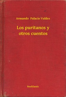 Valdes Armando  Palacio - Los puritanos y otros cuentos [eKönyv: epub, mobi]