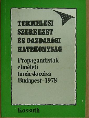 Berend Iván - Termelési szerkezet és gazdasági hatékonyság [antikvár]