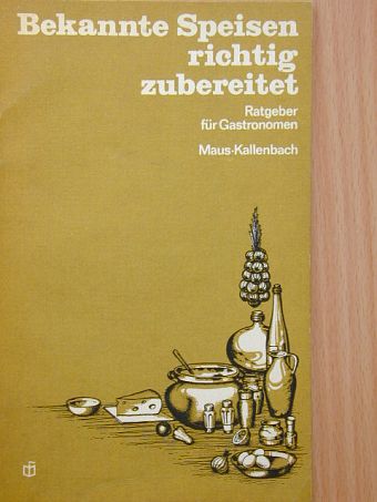 Lutz Kallenbach - Bekannte Speisen richtig zubereitet [antikvár]