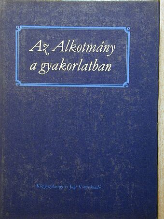 Dr. Fonyó Gyula - Az Alkotmány a gyakorlatban [antikvár]