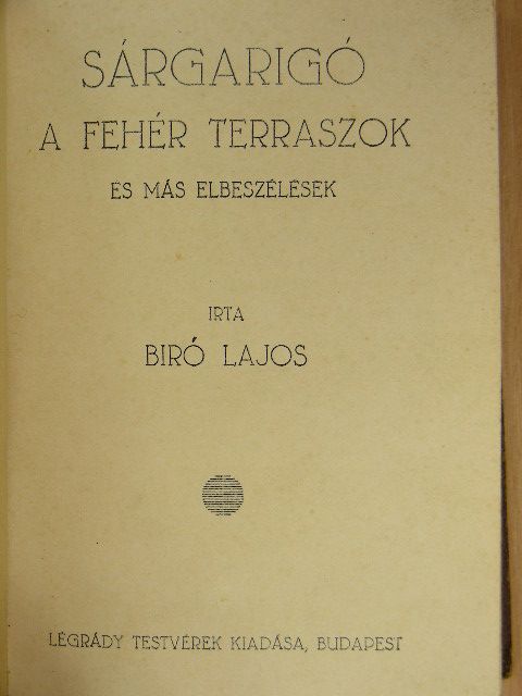 Biró Lajos - Sárgarigó/A fehér terraszok  [antikvár]