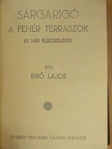 Biró Lajos - Sárgarigó/A fehér terraszok  [antikvár]